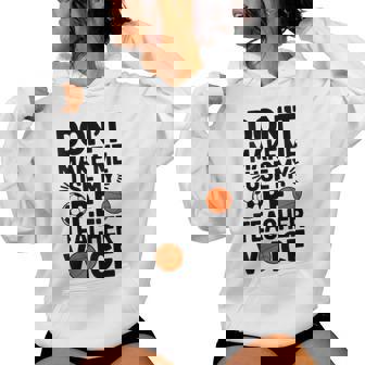 Don’t Make Me Use My PE Teacher Voice PE School Teaching Women's Hoodie | Mazezy