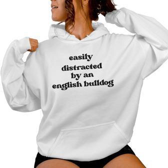 Fácilmente Distraído Por Un Perro Dog Dad Mom English Bulldog Sudadera con capucha para mujer - Regaloses