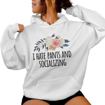 Flowers For Best Friend I Hate Pants And Socializing Women's Hoodie | Mazezy