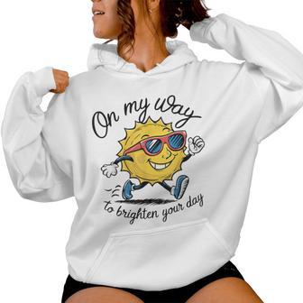 Sun On My Way To Brighten Your Day Sarcastic Quote Women Hoodie | Mazezy