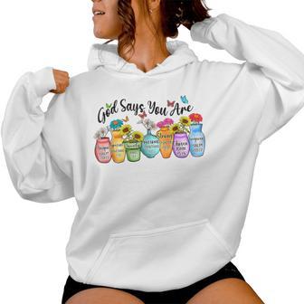 God Says You Are Bible Verse Christian Flowers Pot Garden Women Hoodie - Thegiftio UK