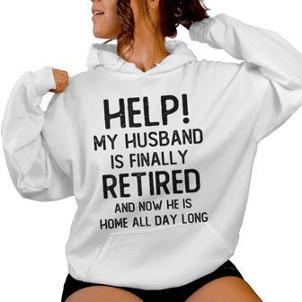 Help My Husband Is Finally Retired Quote For A Wife Women Hoodie - Thegiftio UK