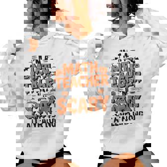 I'm Scary I'm A Math Teacher Halloween Costume Mathematics Women Hoodie - Thegiftio