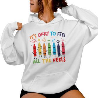 Its Okay To Feel All The Feels Mood Color Crayons Teacher Women Hoodie - Thegiftio UK