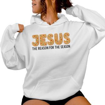 Jesus The Reason Gingerbread Christmas Christian Nativity Women Hoodie - Thegiftio UK