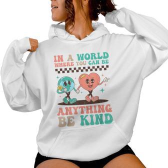 Kindness Anti-Bullying Where You Can Be Anything Be Kind Women Hoodie - Thegiftio UK
