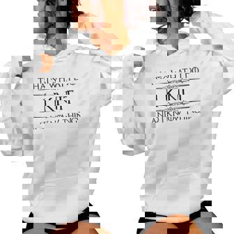 Knitting I Knit And I Know Things Knitter Yarn Tank Top Women's Hoodie | Mazezy