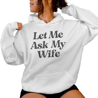 Let Me Ask My Wife Drôle Avec Dictonarcastique Mari Sweat à capuche femme - Cadeauxyz
