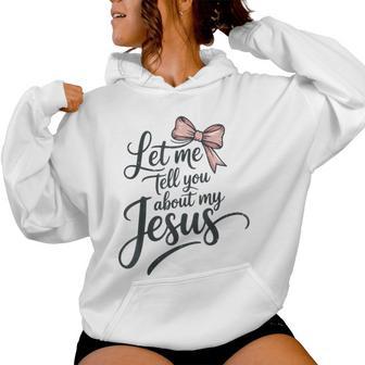 Let Me Tell You About My Jesus Girls Christian Toddler God Women Hoodie - Thegiftio UK