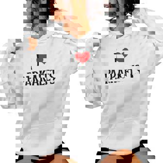 I Love Parakeets I Heart Parakeets Birdie Lover Bird Watcher Women's Hoodie | Mazezy