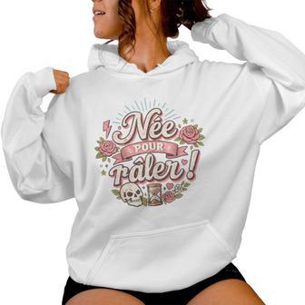Née Pour Râler Cadeau Humour Original Anniversaire Sweat à capuche femme - Cadeauxyz