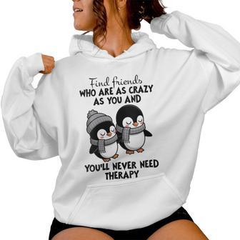 Penguin Find Friends Who Are As Crazy As You & You'll Never Women Hoodie - Thegiftio UK