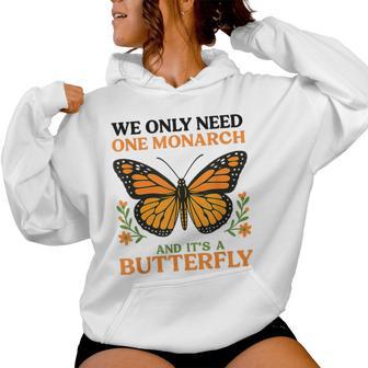 Retro We Only Need One Monarch And It Is Butterfly Graphic Women Hoodie - Thegiftio UK