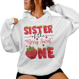 Sister Of The Berry Sweet One Strawberry First Birthday Women Hoodie - Monsterry