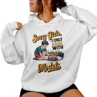 Sorry Girls I Only Hang With Models Women Hoodie - Monsterry