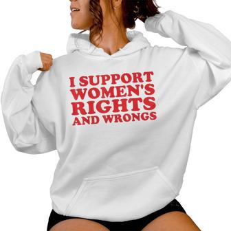 I Support Women's Rights And Wrongs Feminist Girl Women Hoodie - Thegiftio UK