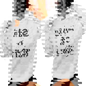 Tattoos Are Trashy Sarcasm Joke Tattoo Meme Women's Hoodie | Mazezy