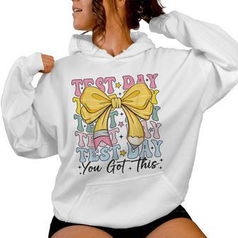 Test Day You Got This Coquette Bow Teacher Testing Day Girls Women Hoodie - Seseable