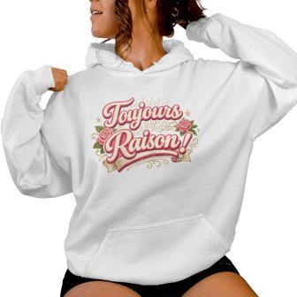 Toujours Raison Cadeau Humour Anniversaire Original Sweat à capuche femme - Cadeauxyz