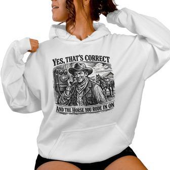 Yes That’S Correct And The Horse You Rode In On Women Hoodie - Thegiftio