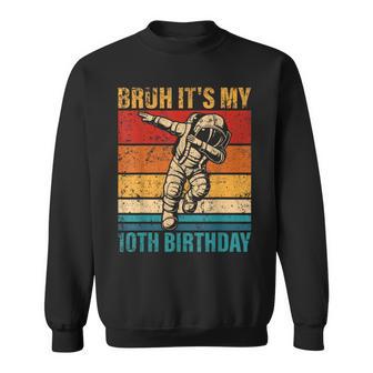 10 Year Old Birthday Astronaut Bruh It's My 10Th Birthday Sweatshirt - Thegiftio UK