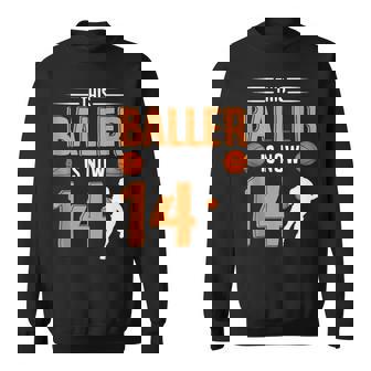 14Th Birthday Basketball This Baller Is Now 14 Sweatshirt - Monsterry