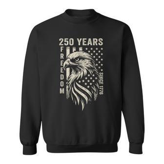 250 Years America Freedom Since 1776 4Th Of July Us Flag Sweatshirt | Seseable UK