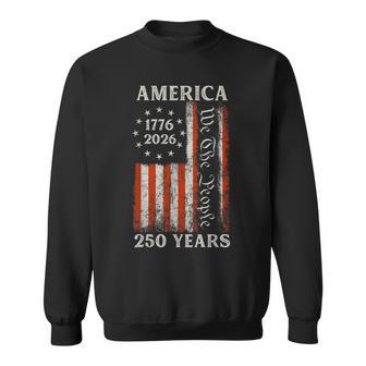 250 Years Of Freedom We The People America Sweatshirt - Thegiftio UK