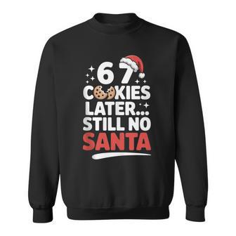 6 7 Cookies Later Still No Santa Six Seven Meme Sweatshirt - Thegiftio UK