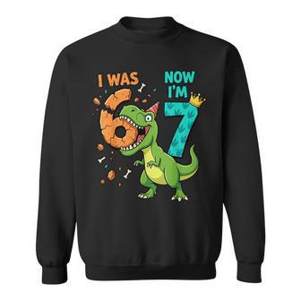 I Was 6 Now I'm 7 T-Rex 7Th Birthday 6 7 Birthday Boys Sweatshirt | Seseable UK