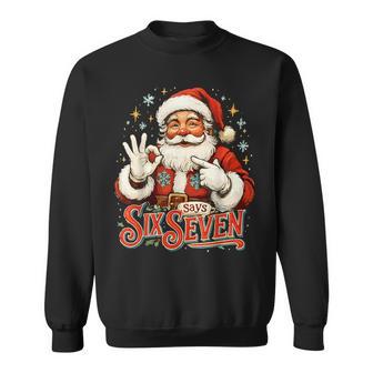 67 Meme Humor 6-7 Santa Says Christmas 67Th Birthday Sweatshirt - Thegiftio UK
