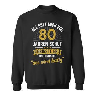 80 Geburtstag Als Gott Michor 80 Jahrenchuf Sweatshirt - Geschenkecke