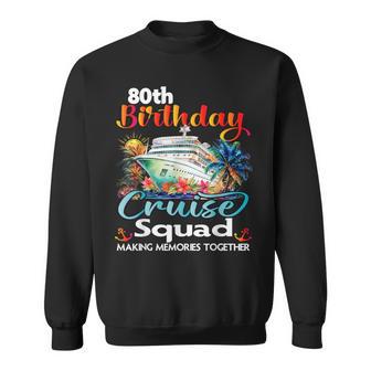80Th Birthday Cruise Squad Friends Family Vacation Matching Sweatshirt | Mazezy