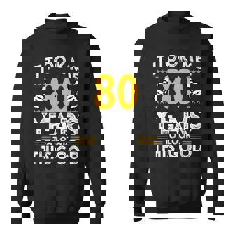 80Th Birthday It Took Me 80 Years Good 80歳 スウェットシャツ - Kawaiitshirt