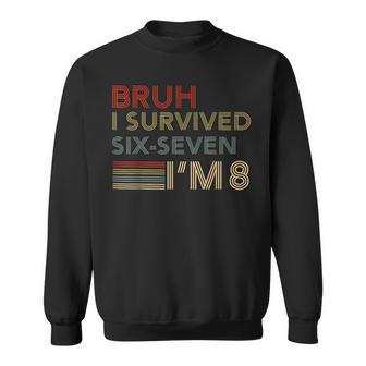 8Th Birthday Boy 8 Year Old I Survived 67 Six Seven Bruh 6 7 Sweatshirt | Seseable UK