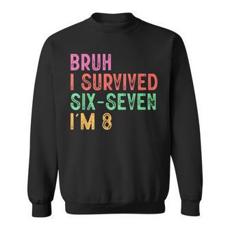 8Th Birthday Boy Outfit I`M 8 Year Old Six Seven Bruh 6 7 Sweatshirt - Thegiftio UK