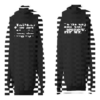 It Ain’T Easy Being Seizy Quote Sweatshirt | Mazezy