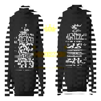 Altersteilzeit 2026 Rente Ruhestand Ich Habe Fertig Sweatshirt - Geschenkecke