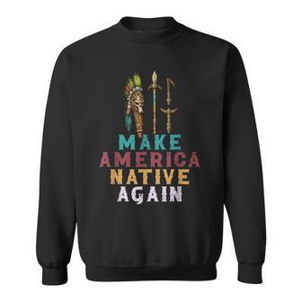 Make American Native Again Native American Heritage Sweatshirt - Thegiftio UK