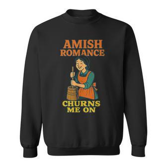 Amish Romance Churns Me On Amish Romance Sweatshirt - Thegiftio UK
