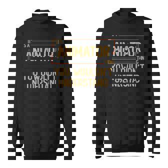 Animator Animation Job Saying Sweatshirt Unisex | Mazezy
