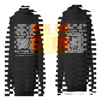 Ask Me About My Coin Collection Coin Collecting Numismatist Tank Top Sweatshirt Unisex | Mazezy