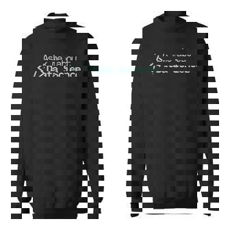 Ask Me About Data Science Coding Programming Tech Nerd Sweatshirt Unisex | Mazezy