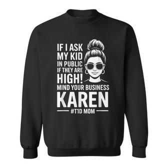 If I Ask My Kid If They Are High Diabetes T1D Mom Mama Sweatshirt Unisex | Mazezy