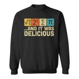 I Ate Some Pie And It Was Delicious Math Pun Pi Day Sweatshirt - Thegiftio