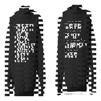 Theater By Day Gamer By Night Sweatshirt - Seseable