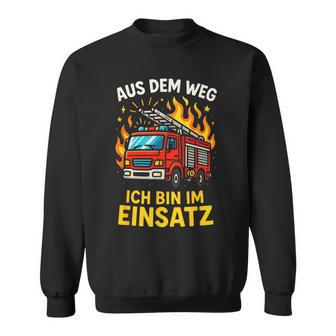Aus Dem Weg Ich Bin Im Einsatz Feuerwehr Sweatshirt - Geschenkecke