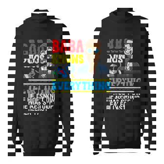 Baba Knows Everything Father Day Grandfather Man Boss Sweatshirt Unisex | Mazezy