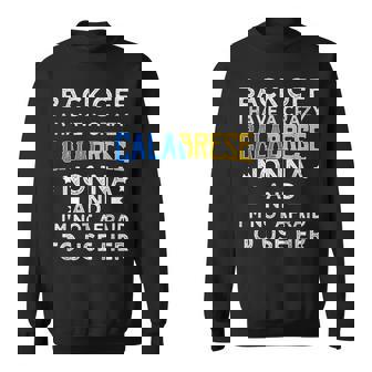 Back Off I Have a Crazy Calabrese Nonna Grandma Sweatshirt Unisex | Mazezy