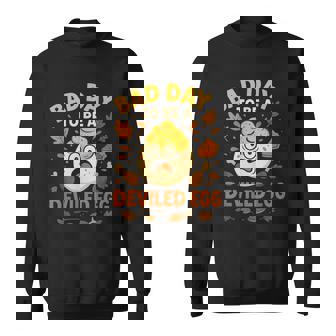 Bad Day To Be a Deviled Egg Thanksgiving Dinner Family Sweatshirt Unisex | Mazezy